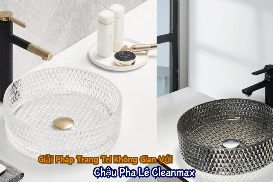 Giải Pháp Trang Trí Không Gian Với Chậu Pha Lê Cleanmax