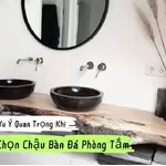Chọn chậu bàn đá: Một số lưu ý để không mắc sai lầm!