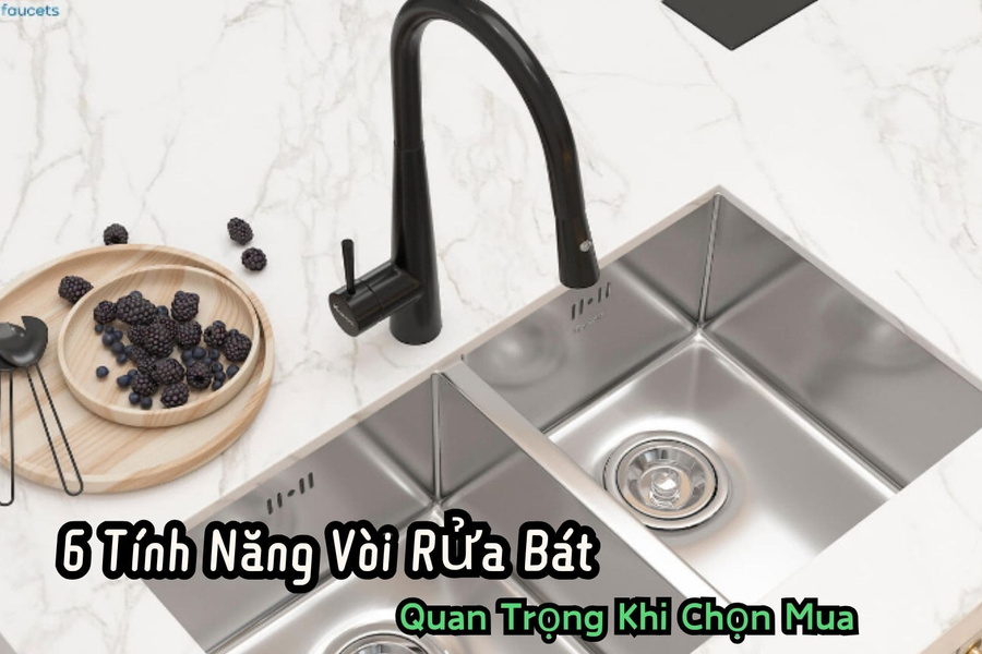 Vòi Rửa Bát: Tính Năng Nào Bạn Không Thể Bỏ Qua Khi Chọn Mua?