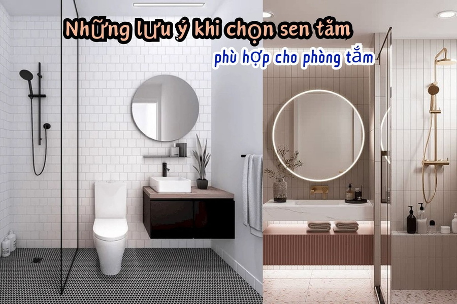 Những Lưu Ý Khi Chọn Sen Tắm Phù Hợp Với Phòng Tắm Của Bạn