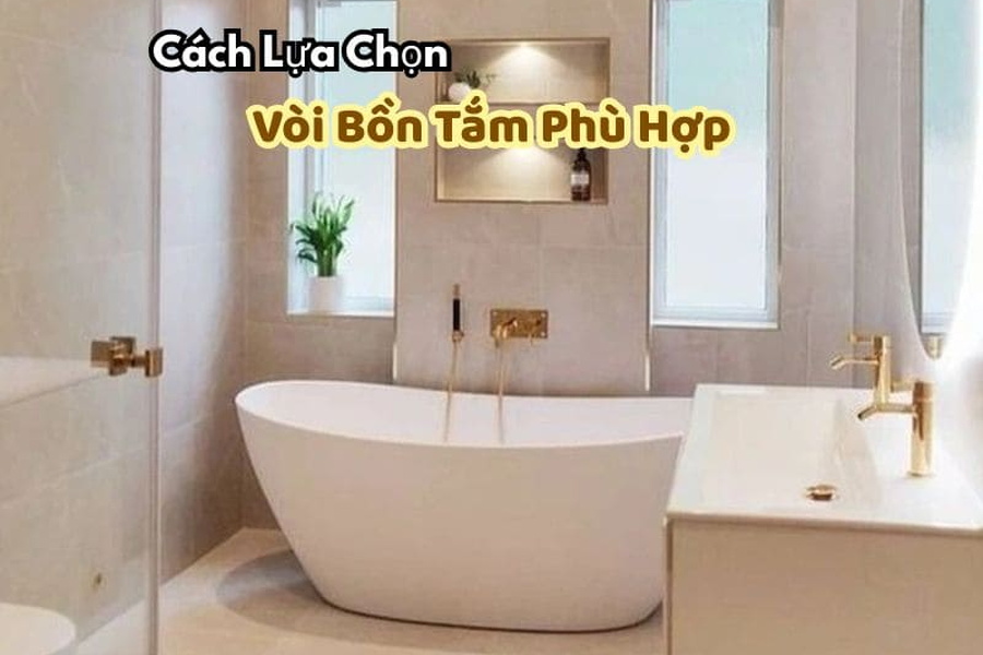 Cách Lựa Chọn Vòi Bồn Tắm Phù Hợp