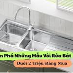 Khám phá những mẫu vòi rửa bát dưới 2 triệu đang gây sốt