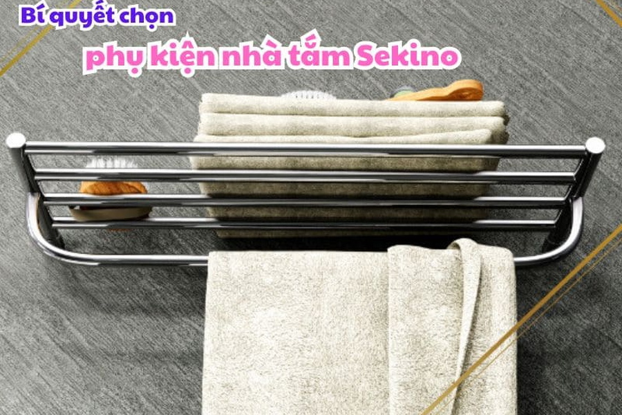 Bí quyết chọn phụ kiện nhà tắm Sekino đúng cách