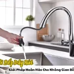 Vòi Bếp Dây Rút: Giải Pháp Hoàn Hảo Cho Không Gian Bếp