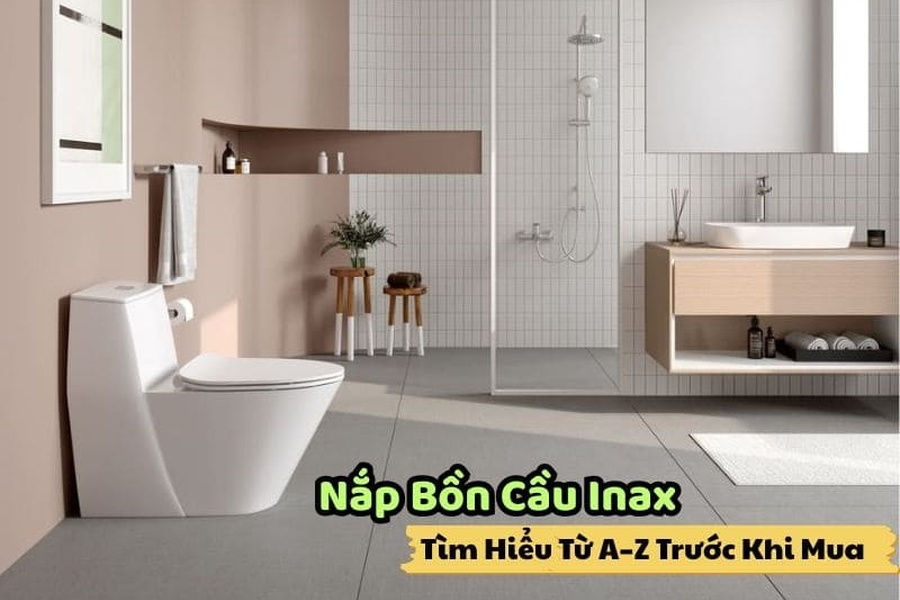Nắp Bồn Cầu Inax: Tìm Hiểu Từ A–Z Trước Khi Mua