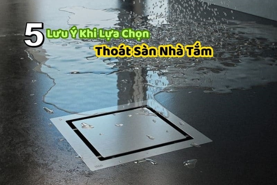 5 Lưu Ý Khi Lựa Chọn Thoát Sàn Nhà Tắm -Bí Quyết