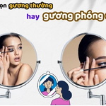 Gương Thường Hay Gương Phóng Đại? Nên Chọn Loại Nào?