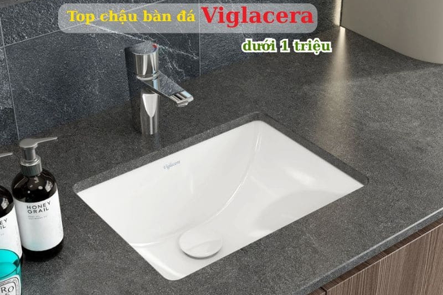 Top chậu bàn đá Viglacera dưới 1 triệu không nên bỏ qua – Đẹp, bền, giá rẻ!
