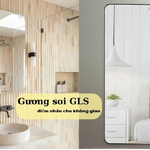 Gương soi GLS – Điểm nhấn tinh tế nâng tầm không gian sống hiện đại