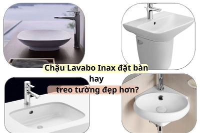 Chậu Lavabo Inax đặt bàn hay treo tường đẹp hơn?