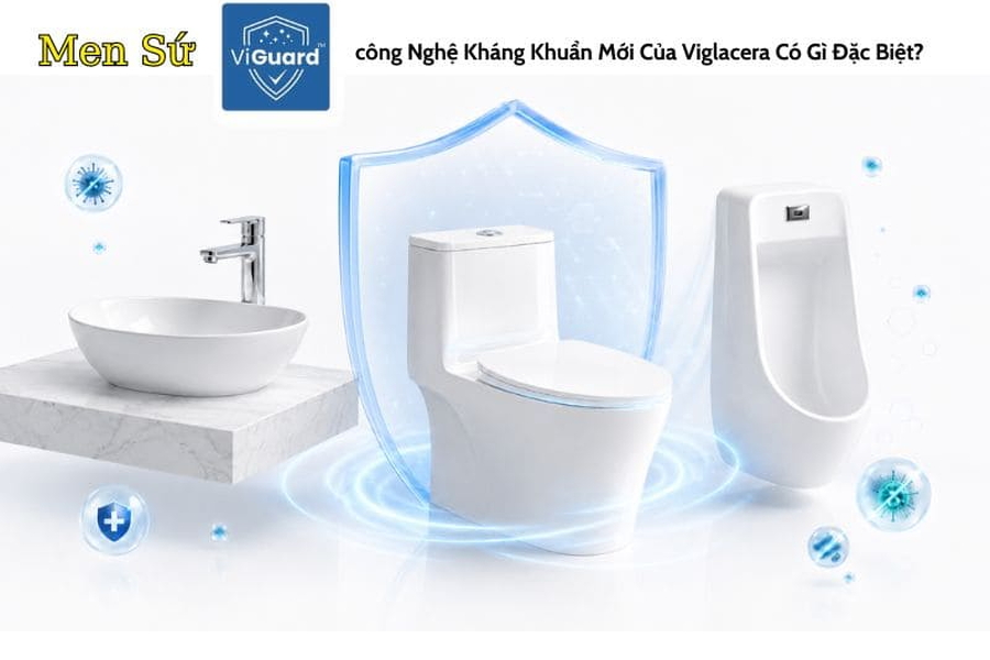 Men Sứ ViGuard – Công Nghệ Kháng Khuẩn Mới Của Viglacera Có Gì Đặc Biệt?