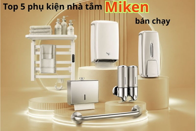 Top 5 phụ kiện phòng tắm Miken được lựa chọn nhiều nhất