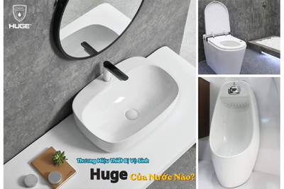 Thương Hiệu Thiết Bị Vệ Sinh Huge Của Nước Nào?