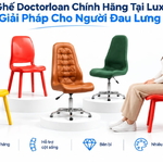 Mua Ghế Doctorloan Chính Hãng Tại Luxbath: Giải Pháp Cho Người Đau Lưng