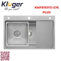 Chậu rửa bát 1 hố Kluger KWF8161FS-S76 PLUS