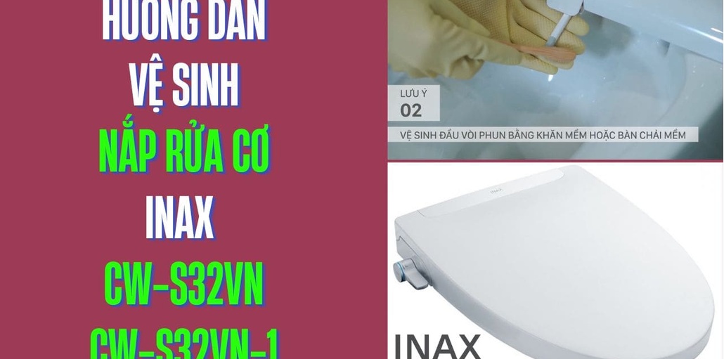 Hướng dẫn vệ sinh và xử lý sự cố nắp rửa cơ Inax CW-S32VN