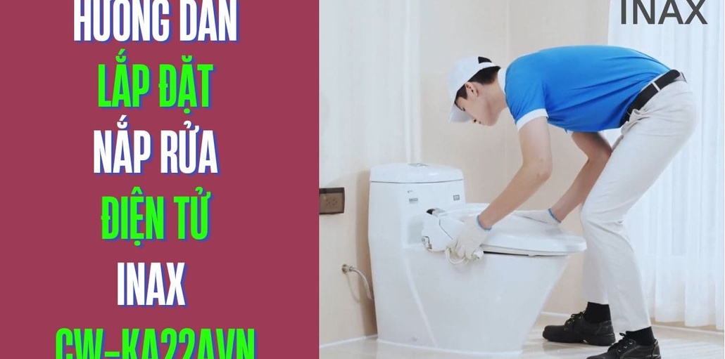 Hướng dẫn lắp đặt nắp điện tử Inax CW-KA22AVN
