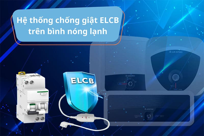 Hệ thống chống giật ELCB trên bình nóng lạnh 