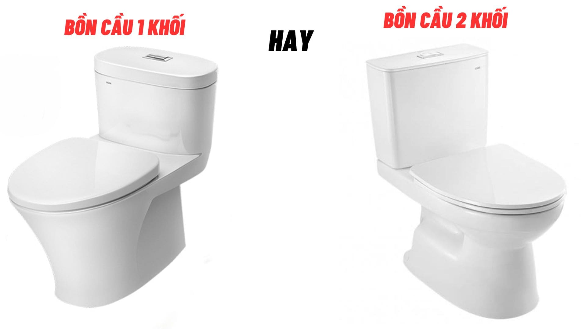 Lựa chọn bồn cầu 1 khối hay bồn cầu 2 khôi 